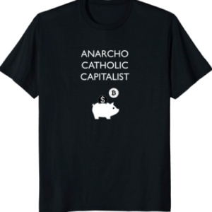 Anarcho Catholic Capitalist Pig